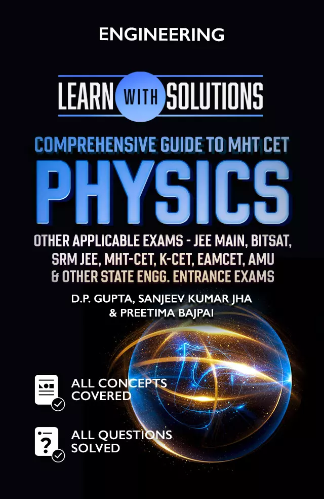 Comprehensive Guide to MHT CET Physics Other applicable Exams – JEE Main, VITEEE, SRM JEE, EAMCET, K-CET, BITSAT, AMU & Other State Engg. Entrance Exams