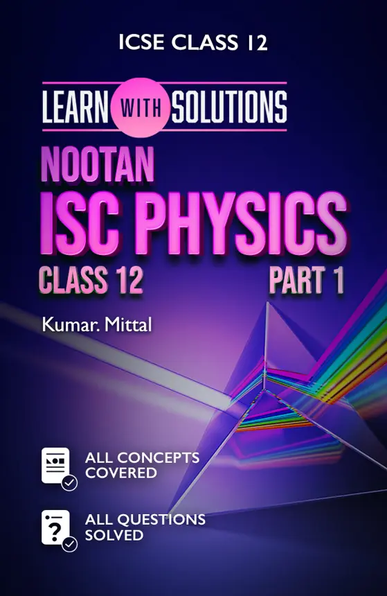NOOTAN ISC PHYSICS Class 12 Part-1