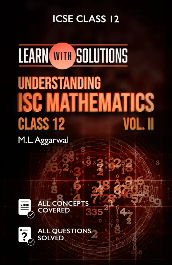 Understanding ISC Mathematics Class 12 Volume 2