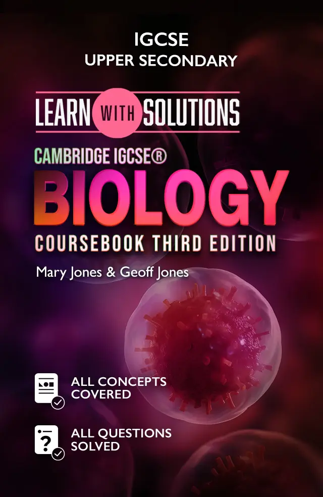 Mary Jones & Geoff Jones book solutions from Cambridge IGCSE® Biology  Coursebook Third Edition to ace Upper Secondary: IGCSE
