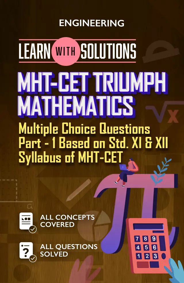 MHT-CET TRIUMPH Mathematics.Multiple Choice Questions Part – 1 Based on Std. XI & XII Syllabus of MHT-CET