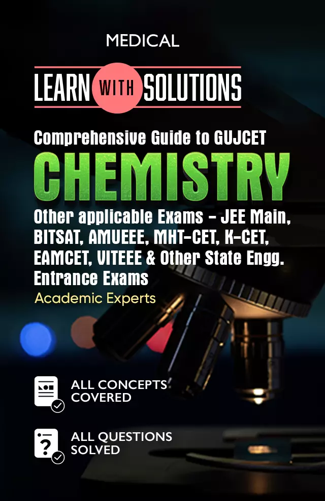 Comprehensive Guide to GUJCET Chemistry Other applicable Exams – JEE Main, BITSAT, AMUEEE, MHT-CET, K-CET, EAMCET, VITEEE & Other State Engg. Entrance Exams