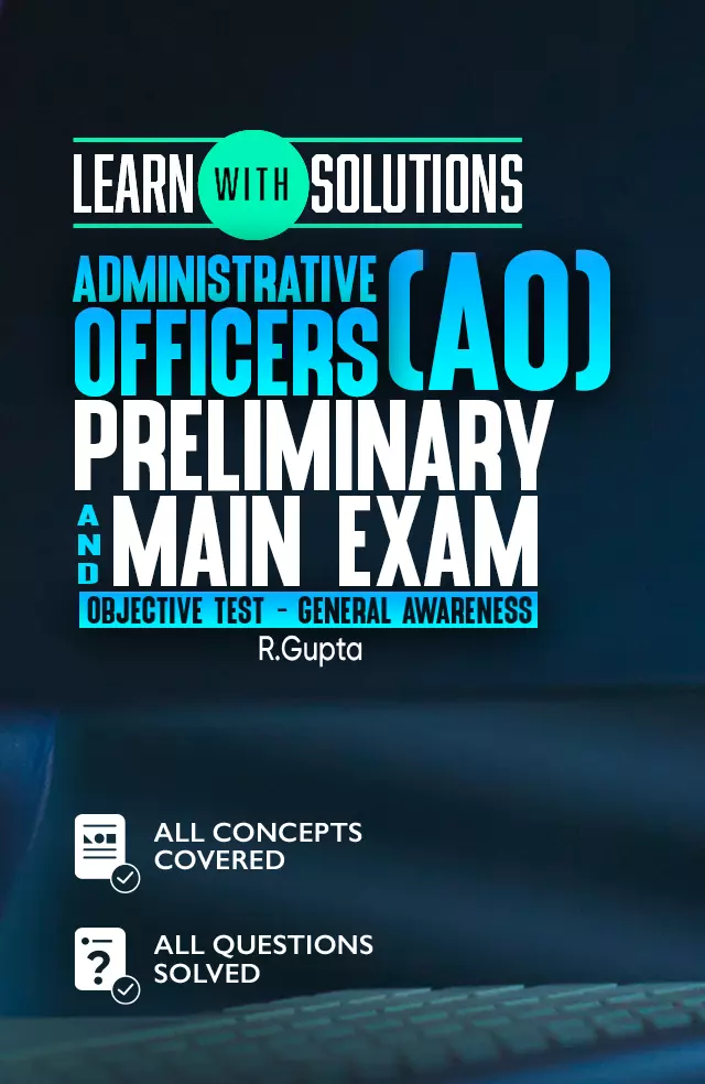 Administrative Officers (AO) Preliminary & Main Exam Objective Test – General Awareness