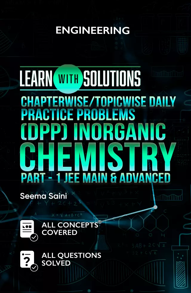 Chapterwise/Topicwise Daily Practice Problems (DPP) Inorganic Chemistry Part – 1 JEE Main & Advanced