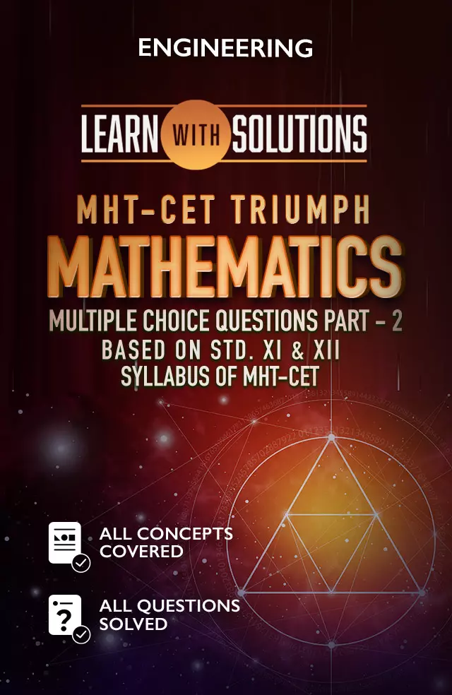 MHT-CET TRIUMPH Mathematics Multiple Choice Questions Part – 2 Based on Std. XI & XII Syllabus of MHT-CET