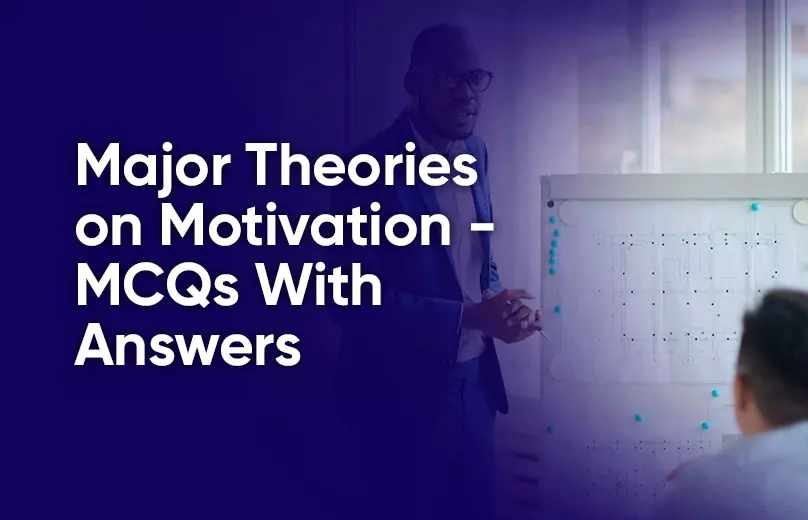 Major Theories on Motivation MCQs with Answers